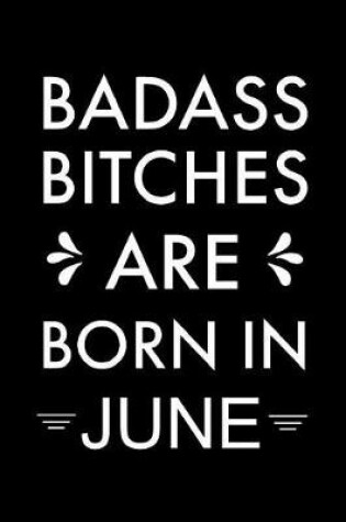 Cover of Badass Bitches Are Born in June