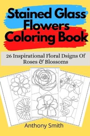 Cover of Stained Glass Flowers Coloring Book