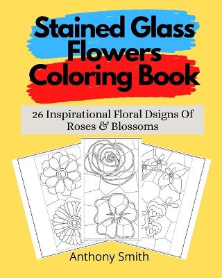 Book cover for Stained Glass Flowers Coloring Book