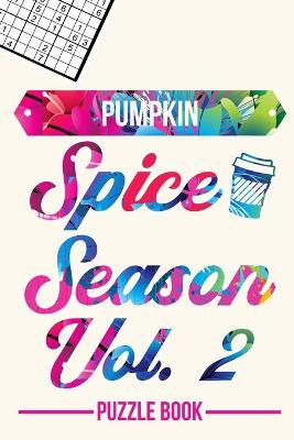 Book cover for Pumpkin Spice Season Sudoku Thanksgiving Fall Autumn Vibe Puzzle Book Volume 2