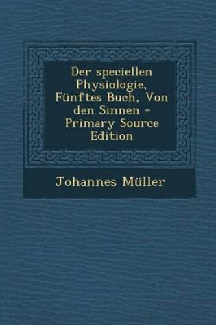 Cover of Der Speciellen Physiologie, Funftes Buch, Von Den Sinnen