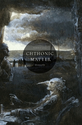 Book cover for Chthonic Matter Quarterly