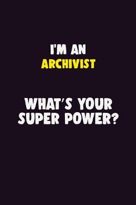 Book cover for I'M An Archivist, What's Your Super Power?