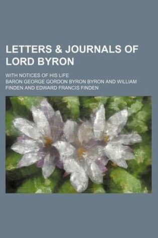 Cover of Letters & Journals of Lord Byron (Volume 3); With Notices of His Life