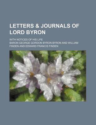 Book cover for Letters & Journals of Lord Byron (Volume 3); With Notices of His Life