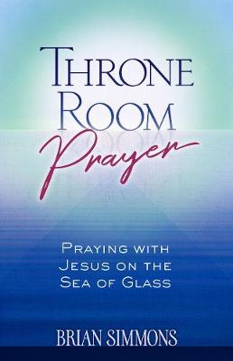Book cover for Throne Room Prayer: Praying with Jesus on the Sea of Glass
