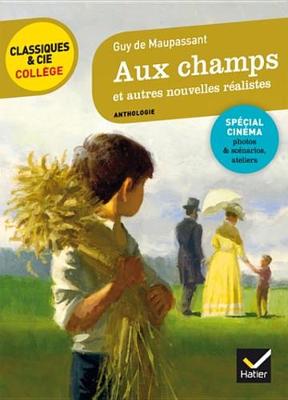 Book cover for Aux Champs Et Autres Nouvelles Realistes (Maupassant)