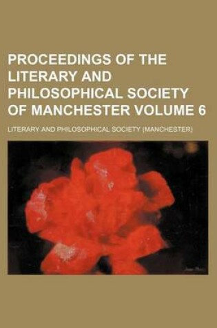 Cover of Proceedings of the Literary and Philosophical Society of Manchester Volume 6