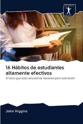 Book cover for 16 Habitos de estudiantes altamente efectivos