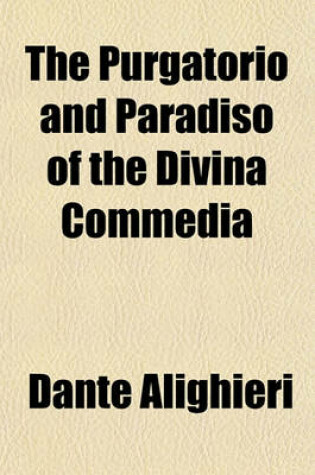 Cover of The Purgatorio and Paradiso of the Divina Commedia