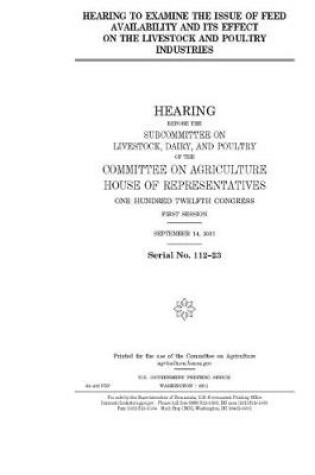 Cover of Hearing to examine the issue of feed availability and its effect on the livestock and poultry industries