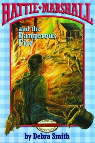 Cover of Hattie Marshall and the Dangerous Fire