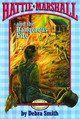 Book cover for Hattie Marshall and the Dangerous Fire