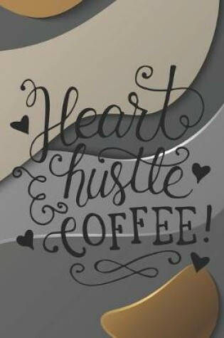 Cover of Heart Hustle Coffee!