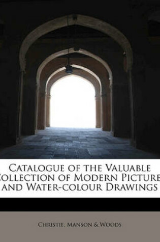 Cover of Catalogue of the Valuable Collection of Modern Pictures and Water-Colour Drawings