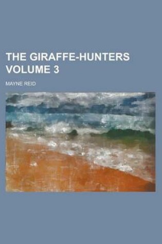 Cover of The Giraffe-Hunters Volume 3