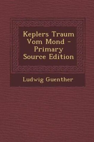 Cover of Keplers Traum Vom Mond - Primary Source Edition