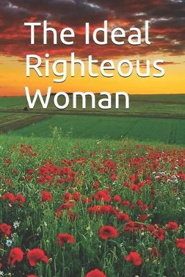 Book cover for The Ideal Righteous Woman