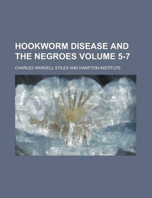 Book cover for Hookworm Disease and the Negroes Volume 5-7