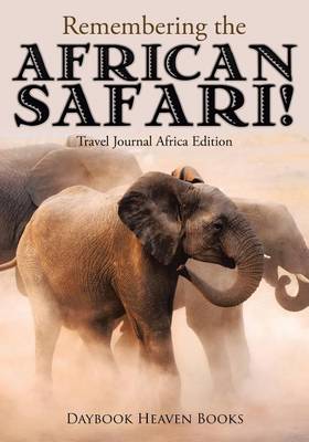 Book cover for Remembering the African Safari! Travel Journal Africa Edition