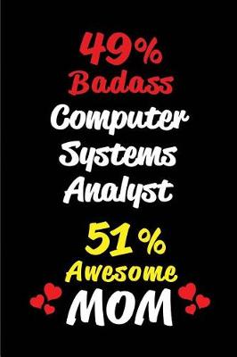 Book cover for 49% Badass Computer Systems Analyst 51 % Awesome Mom