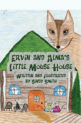 Cover of Ervin and Alma's Little Mouse House