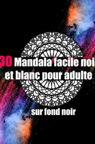 Cover of 30 mandala facile noir et blanc pour adulte sur fond noir