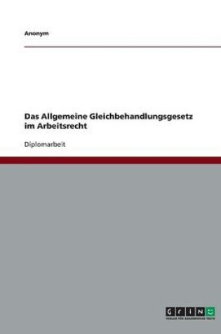 Cover of Das Allgemeine Gleichbehandlungsgesetz Im Arbeitsrecht