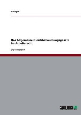 Book cover for Das Allgemeine Gleichbehandlungsgesetz Im Arbeitsrecht