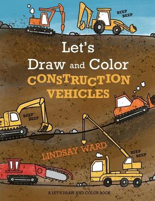 Book cover for Let's Draw and Color Construction Vehicles