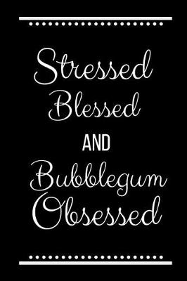 Book cover for Stressed Blessed Bubblegum Obsessed