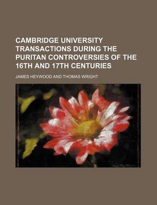 Book cover for Cambridge University Transactions During the Puritan Controversies of the 16th and 17th Centuries