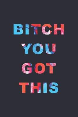 Book cover for Bitch You Got This