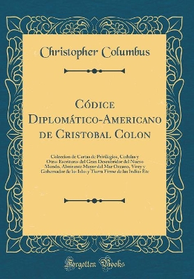 Book cover for Codice Diplomatico-Americano de Cristobal Colon
