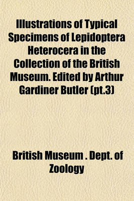 Book cover for Typical Specimens of Lepidoptera Heterocera in the Collection of the British Museum. Edited by Arthur Gardiner Butler Volume 3