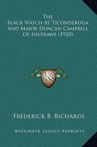 Cover of The Black Watch at Ticonderoga and Major Duncan Campbell of Inverawe (1920)