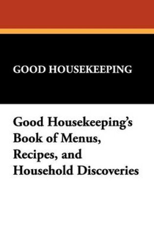 Cover of Good Housekeeping's Book of Menus, Recipes, and Household Discoveries