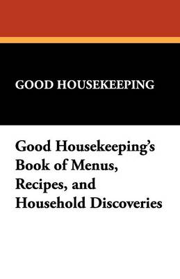 Book cover for Good Housekeeping's Book of Menus, Recipes, and Household Discoveries