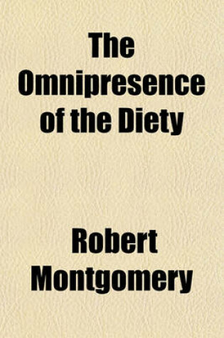 Cover of The Omnipresence of the Diety; A Poem