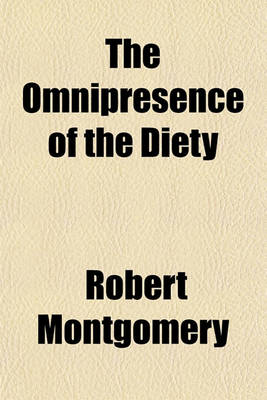 Book cover for The Omnipresence of the Diety; A Poem