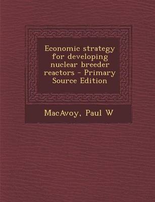 Book cover for Economic Strategy for Developing Nuclear Breeder Reactors - Primary Source Edition