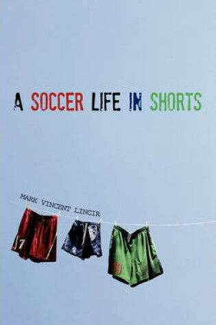 Cover of A Soccer Life in Shorts