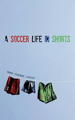 Book cover for A Soccer Life in Shorts