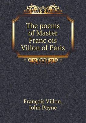 Book cover for The poems of Master Franc&#807;ois Villon of Paris