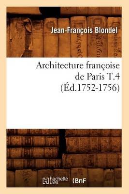 Book cover for Architecture francoise de Paris T.4 (Ed.1752-1756)
