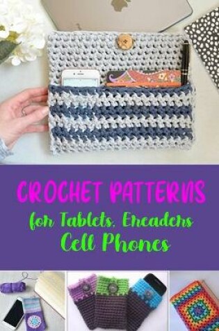 Cover of Crochet Patterns for Tablets, Ereaders, Cell Phones