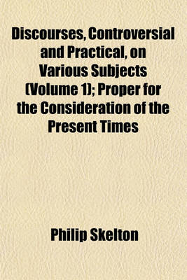 Book cover for Discourses, Controversial and Practical, on Various Subjects (Volume 1); Proper for the Consideration of the Present Times