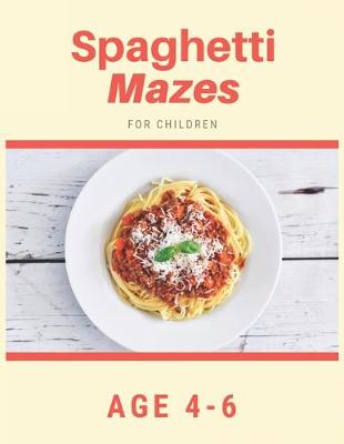 Book cover for Spaghetti Mazes For Children Age 4-6