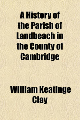 Book cover for A History of the Parish of Landbeach in the County of Cambridge