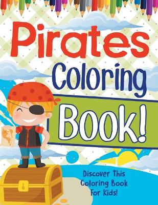 Book cover for Pirates Coloring Book! Discover This Coloring Book For Kids!